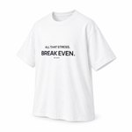 All That Stress. Break Even. — Oversized Trading T-Shirt, White, product angle on white background