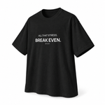 All That Stress. Break Even. — Oversized Trading T-Shirt, Black, product angle on white background
