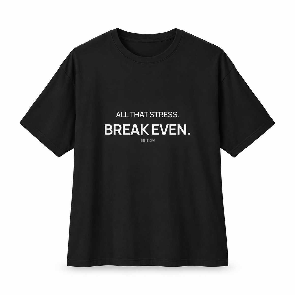 All That Stress. Break Even. — Oversized Trading T-Shirt, Black, product front on white background