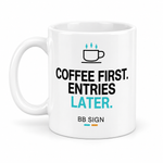 Coffee First. Entries Later. — Ceramic Mug, White 11 oz, single mug, artwork facing camera, angle