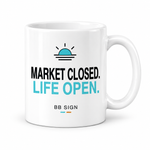 Market Closed. Life Open. — Ceramic Mug, White 11 oz, single mug, artwork facing camera, front