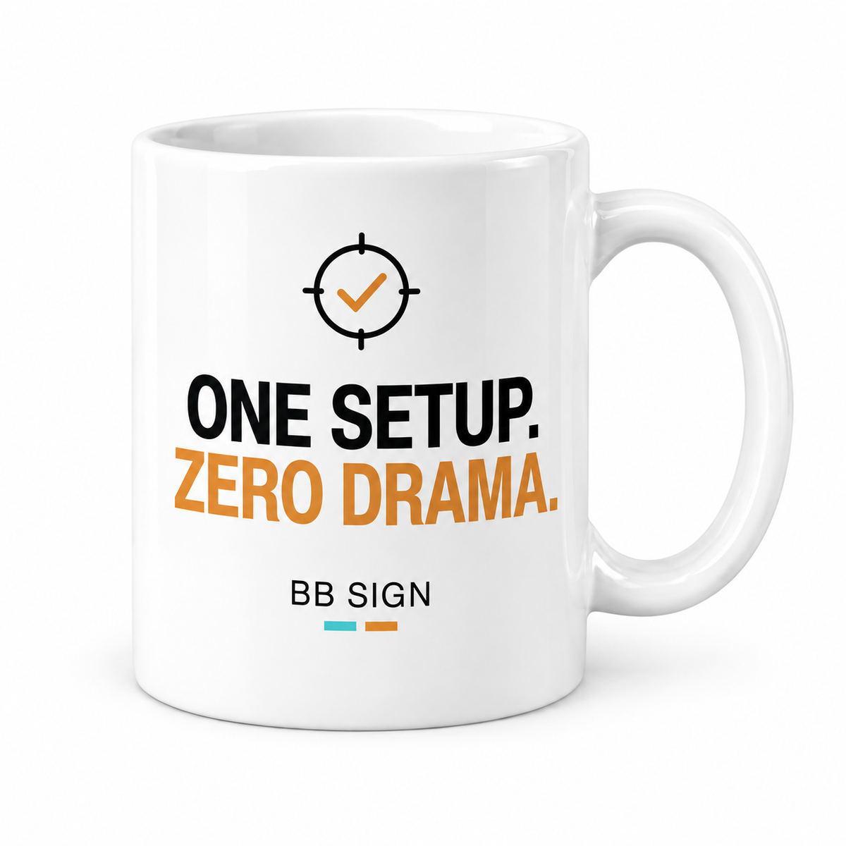 One Setup. Zero Drama. — Ceramic Mug, White 11 oz, single mug, artwork facing camera, front