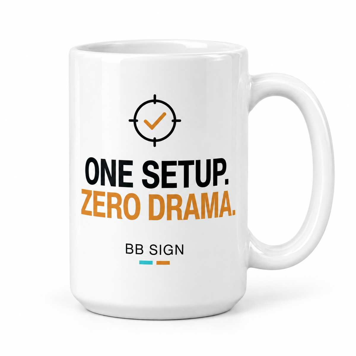 One Setup. Zero Drama. — Ceramic Mug, White 15 oz, single mug, artwork facing camera, front