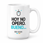 Hoy No Opero. Bueno… — Ceramic Mug, White 15 oz, single mug, artwork facing camera, front
