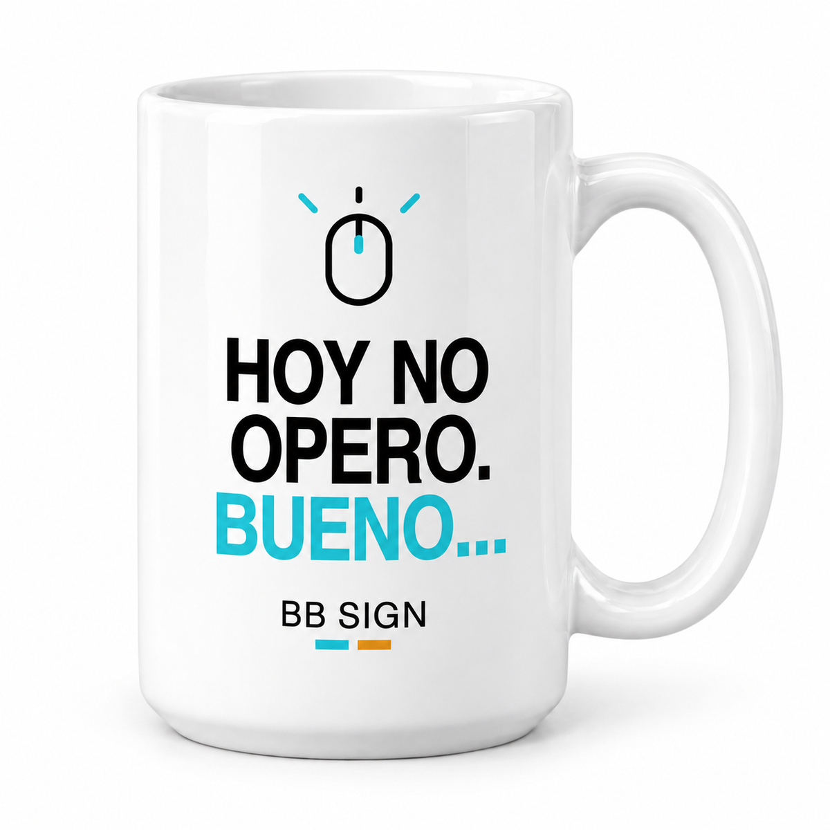 Hoy No Opero. Bueno… — Ceramic Mug, White 15 oz, single mug, artwork facing camera, front