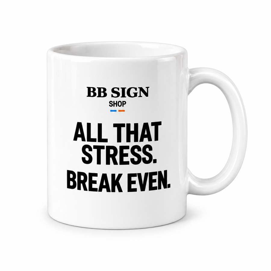 BB SIGN SHOP — Break Even Mug, As shown, , product front on white background