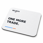 BB SIGN SHOP — One More Trade Mouse Pad, White, product angle on white background