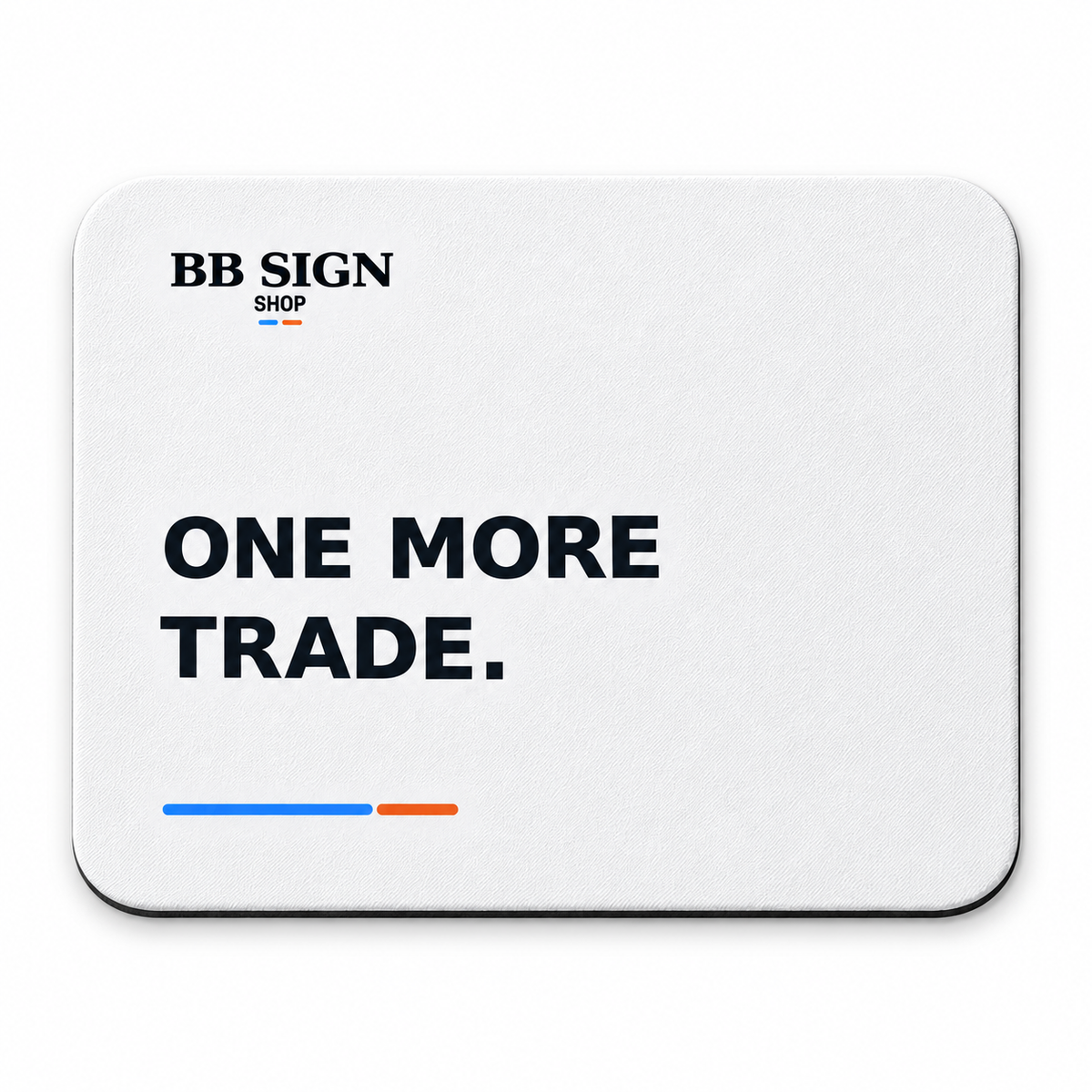 BB SIGN SHOP — One More Trade Mouse Pad, White, product front on white background