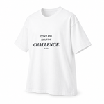 Don’t Ask About the Challenge — Oversized Trading T-Shirt, White, product angle on white background