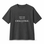 Don’t Ask About the Challenge — Oversized Trading T-Shirt, Dark Grey, product front on white background