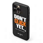 No Hagas Click Ahora / Don't Click Yet · Phone Case, As shown, product detail on white background