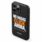No Hagas Click Ahora / Don't Click Yet · Phone Case, As shown, product detail on white background