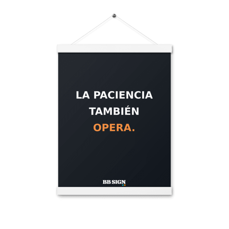 Póster con colgador BB SIGN — La paciencia también opera