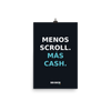 Menos scroll. Más cash. / 12 × 18 in