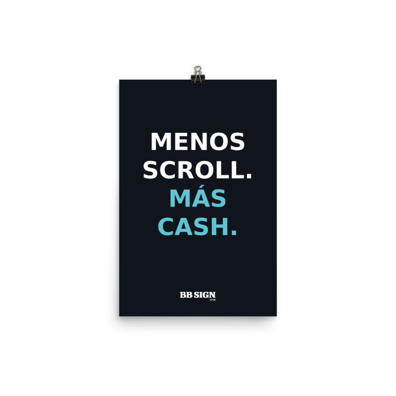 Póster mate BB SIGN — Menos scroll. Más cash.