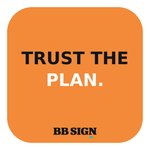 TRUST THE PLAN. · Amber