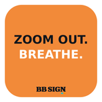 ZOOM OUT. BREATHE. · Amber